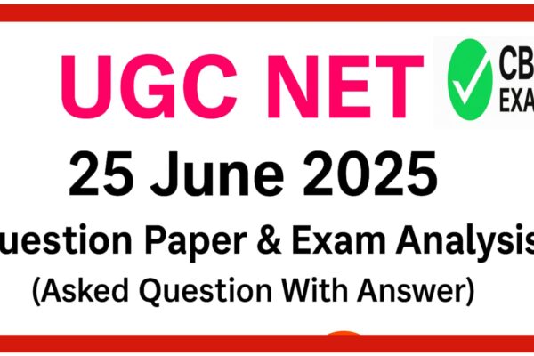 UGC NET 25 JUNE 2025 Question Paper & Exam Analysis